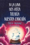 si la luna nos viera tocaría nuestra cancion-9788417541125 si la luna nos viera tocaría nuestra cancion-9788417541125