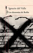 los demonios de berlin (capitan arturo andrade 3)-ignacio del valle-9788420419725 los demonios de berlin (capitan arturo andrade 3)-ignacio del valle-9788420419725
