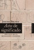 actos de significado: mas alla de la revolucion cognitiva-jerome bruner-9788420648125 actos de significado: mas alla de la revolucion cognitiva-jerome bruner-9788420648125