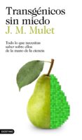 transgenicos sin miedo: todo lo que necesitas saber sobre ellos de la mano de la ciencia-j.m. mulet-9788423352425 transgenicos sin miedo: todo lo que necesitas saber sobre ellos de la mano de la ciencia-j.m. mulet-9788423352425