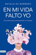 Descargas de libros para iphone EN MI VIDA FALTO YO
				EBOOK  de NATALIA DE BARBARO in Spanish