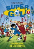 supergol 7: l eurocopa de les cebetes-luigi garlando-9788424658625 supergol 7: l eurocopa de les cebetes-luigi garlando-9788424658625