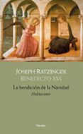 la bendicion de la navidad-joseph benedicto xvi ratzinger-9788425426025 la bendicion de la navidad-joseph benedicto xvi ratzinger-9788425426025