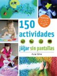150 actividades para jugar sin pantallas-asia citro-9788426143525 150 actividades para jugar sin pantallas-asia citro-9788426143525