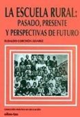 la escuela rural: pasado, presente y perspectivas de futuro-eduardo corchon alvarez-9788428109925 la escuela rural: pasado, presente y perspectivas de futuro-eduardo corchon alvarez-9788428109925