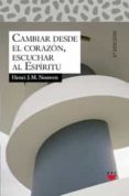 cambiar desde el corazon: iniciacion a la vida espiritual-henri j.m. houwen-9788428816625 cambiar desde el corazon: iniciacion a la vida espiritual-henri j.m. houwen-9788428816625