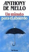 un minuto para el absurdo-anthony de mello-9788429310825 un minuto para el absurdo-anthony de mello-9788429310825