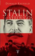 stalin y los verdugos. una piramide de terror: los mecanismos psi cologicos del regimen estalinista-donald rayfield-9788430605125 stalin y los verdugos. una piramide de terror: los mecanismos psi cologicos del regimen estalinista-donald rayfield-9788430605125