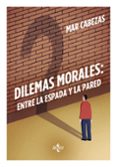 dilemas morales: entre la espada y la pared-mar cabezas-9788430968725 dilemas morales: entre la espada y la pared-mar cabezas-9788430968725