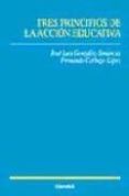 tres principios de la accion educativa-jose luis gonzalez-simancas-fernando carbajo-9788431323325 tres principios de la accion educativa-jose luis gonzalez-simancas-fernando carbajo-9788431323325