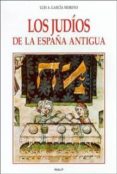 los judios de la españa antigua-luis garcia montero-9788432135125 los judios de la españa antigua-luis garcia montero-9788432135125