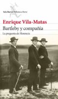 bartleby y compañia: la pregunta de florencia-enrique vila-matas-9788432224225 bartleby y compañia: la pregunta de florencia-enrique vila-matas-9788432224225