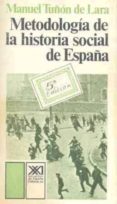 metodologia de la historia social en españa (4ª ed.)-manuel tuñon de lara-9788432301025 metodologia de la historia social en españa (4ª ed.)-manuel tuñon de lara-9788432301025