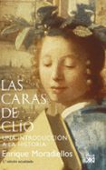 las caras de clio: una introduccion a la historia-enrique moradiellos-9788432314025 las caras de clio: una introduccion a la historia-enrique moradiellos-9788432314025