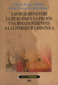 las mujeres entre la realidad y la ficcion. una mirada feminista a la literatura española-gloria a. franco rubio-fina llorca antolin-9788433848925 las mujeres entre la realidad y la ficcion. una mirada feminista a la literatura española-gloria a. franco rubio-fina llorca antolin-9788433848925