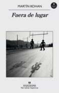 fuera de lugar (ebook)-martin kohan-9788433937025 fuera de lugar (ebook)-martin kohan-9788433937025