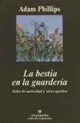 la bestia en la guarderia: sobre la curiosidad y otros apetitos-adam phillips-9788433961525 la bestia en la guarderia: sobre la curiosidad y otros apetitos-adam phillips-9788433961525