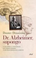 dr. alzheimer, supongo (ebook)-douwe draaisma-9788434401525 dr. alzheimer, supongo (ebook)-douwe draaisma-9788434401525