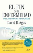 el fin de la enfermedad-david b. agus-9788434405325 el fin de la enfermedad-david b. agus-9788434405325