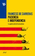 paciencia e independencia (ebook)-francesc de carreras-9788434417625 paciencia e independencia (ebook)-francesc de carreras-9788434417625