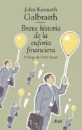 breve historia de la euforia financiera-john kenneth galbraith-9788434469525 breve historia de la euforia financiera-john kenneth galbraith-9788434469525