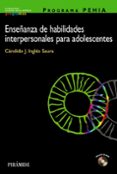 enseñanza de habilidades interpersonales para adolescentes (inclu ye cd-rom) (programa pehia)-candido j. ingles saura-9788436817225 enseñanza de habilidades interpersonales para adolescentes (inclu ye cd-rom) (programa pehia)-candido j. ingles saura-9788436817225