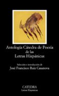 antologia catedra de poesia de las letras hispanicas-jose fco. (sel.) ruiz casanova-9788437628325 antologia catedra de poesia de las letras hispanicas-jose fco. (sel.) ruiz casanova-9788437628325