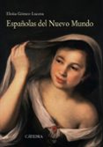 españolas del nuevo mundo: ensayos biograficos, siglos xvi-xvii-eloisa gomez-lucena-9788437632025 españolas del nuevo mundo: ensayos biograficos, siglos xvi-xvii-eloisa gomez-lucena-9788437632025