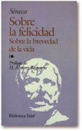 sobre la felicidad; sobre la brevedad de la vida-lucio anneo seneca-9788441402225 sobre la felicidad; sobre la brevedad de la vida-lucio anneo seneca-9788441402225