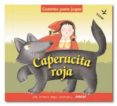 caperucita roja (cuentos para jugar)-gabriela clima-9788441420625 caperucita roja (cuentos para jugar)-gabriela clima-9788441420625