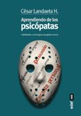 aprendiendo de los psicópatas (ebook)-cesar landaeta h.-9788441436725 aprendiendo de los psicópatas (ebook)-cesar landaeta h.-9788441436725