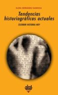 tendencias historiograficas actuales: escribir historia hoy-elena hernandez sandoica-9788446019725 tendencias historiograficas actuales: escribir historia hoy-elena hernandez sandoica-9788446019725