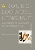 arqueologia del lenguaje: la conducta simbolica en el paleolitico-angel rivera arrizabalaga-9788446029625 arqueologia del lenguaje: la conducta simbolica en el paleolitico-angel rivera arrizabalaga-9788446029625