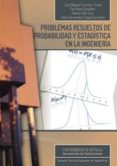 problemas resueltos de probabilidad y estadistica en la ingenieria-jose framiñan torres-9788447218325 problemas resueltos de probabilidad y estadistica en la ingenieria-jose framiñan torres-9788447218325