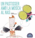 un pastisser amb la mosca al nas-elisa ramon-9788447930425 un pastisser amb la mosca al nas-elisa ramon-9788447930425