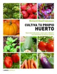 cultiva tu propio huerto: guia ilustrada paso a paso para obtener tus alimentos de forma natural-richard grianfrancesco-9788448069025 cultiva tu propio huerto: guia ilustrada paso a paso para obtener tus alimentos de forma natural-richard grianfrancesco-9788448069025
