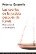 las teorias de la justicia despues de rawls: un breve manual de f ilosofia politica-roberto gargarella-9788449307225 las teorias de la justicia despues de rawls: un breve manual de f ilosofia politica-roberto gargarella-9788449307225
