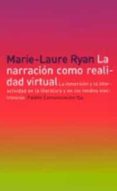 la narracion como realidad virtual. la inmersion y la interactivi dad en la literatura y en los medios electronicos-marie-laure ryan-9788449315725 la narracion como realidad virtual. la inmersion y la interactivi dad en la literatura y en los medios electronicos-marie-laure ryan-9788449315725