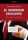 el vendedor excelente: manual de tecnicas de venta para el exito-elena rubio navarro-9788449320125 el vendedor excelente: manual de tecnicas de venta para el exito-elena rubio navarro-9788449320125