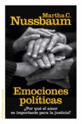 emociones politicas: ¿por que el amor es importante para la justi cia?-martha c. nussbaum-9788449330025 emociones politicas: ¿por que el amor es importante para la justi cia?-martha c. nussbaum-9788449330025