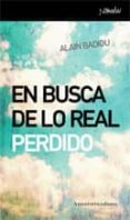en busca de lo real perdido-alain badiou-9788461090525 en busca de lo real perdido-alain badiou-9788461090525