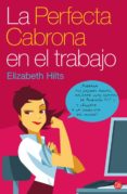 la perfecta cabrona en el trabajo-elisabeth hilts-9788466314725 la perfecta cabrona en el trabajo-elisabeth hilts-9788466314725