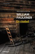 la ciudad (premio nobel literatura)-william faulkner-9788466333825 la ciudad (premio nobel literatura)-william faulkner-9788466333825