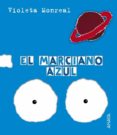 el marciano azul-violeta monreal diaz-violeta monreal-9788466726825 el marciano azul-violeta monreal diaz-violeta monreal-9788466726825
