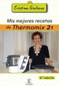 mis mejores recetas con thermomix 21 (6ª ed.)-cristina galiano-9788467025125 mis mejores recetas con thermomix 21 (6ª ed.)-cristina galiano-9788467025125