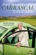 todavia puedo: quedan muchas cosas por vivir-jose maria carrascal-9788467051025 todavia puedo: quedan muchas cosas por vivir-jose maria carrascal-9788467051025
