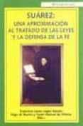 suarez: una aproximacion al tratado de las leyes y la defensa de la fe-francisco javier lopez atanes-iñigo de bustos-9788472094925 suarez: una aproximacion al tratado de las leyes y la defensa de la fe-francisco javier lopez atanes-iñigo de bustos-9788472094925