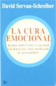la cura emocional: acabar amb l estres, l ansietat i la depressio , sense medicacio ni psicoanalisis-david servan-schreiber-9788472455825 la cura emocional: acabar amb l estres, l ansietat i la depressio , sense medicacio ni psicoanalisis-david servan-schreiber-9788472455825