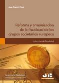 reforma y armonizacion de la fiscalidad de los grupos societarios europeos (ebook)-9788476989425 reforma y armonizacion de la fiscalidad de los grupos societarios europeos (ebook)-9788476989425