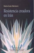 resistencia creadora en iran-maria jesus merinero martin-9788477237525 resistencia creadora en iran-maria jesus merinero martin-9788477237525
